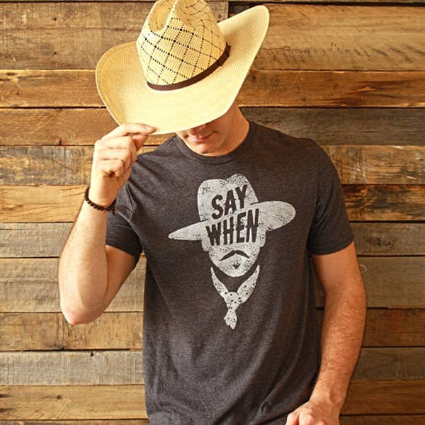 Say When T-Shirt