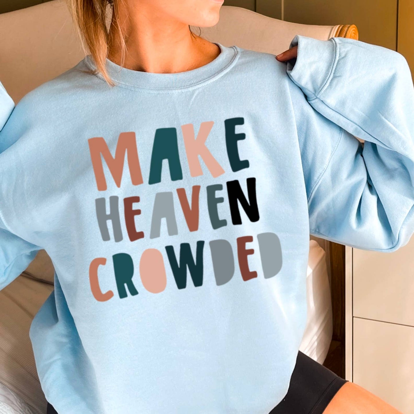 Make Heaven Crowded Crewneck