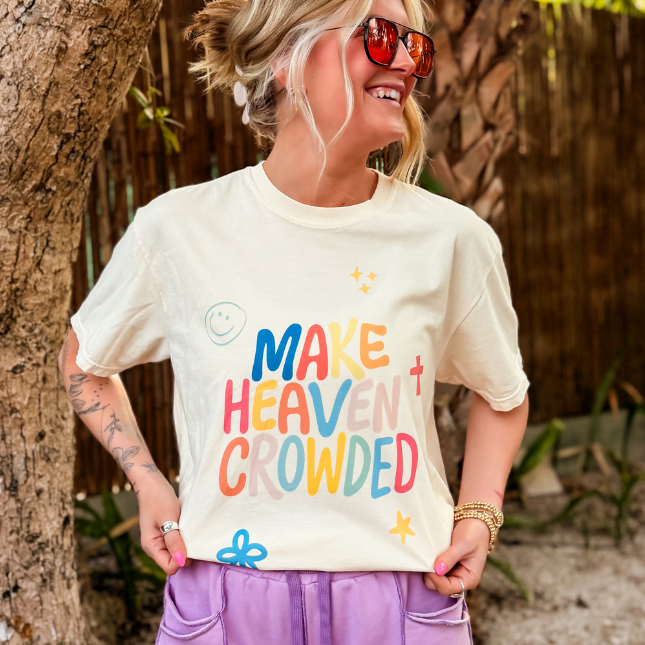Make Heaven Crowded Tee