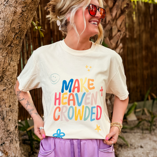 Make Heaven Crowded Tee